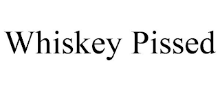 WHISKEY PISSED