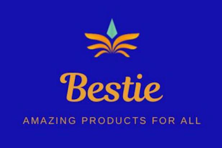 BESTIE AMAZING PRODUCTS FOR ALL