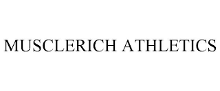 MUSCLERICH ATHLETICS