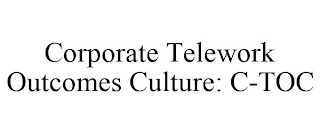 CORPORATE TELEWORK OUTCOMES CULTURE: C-TOC