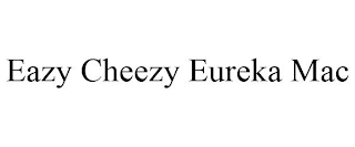 EAZY CHEEZY EUREKA MAC