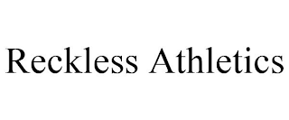 RECKLESS ATHLETICS