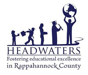 HEADWATERS FOSTERING EDUCATIONAL EXCELLENCE IN RAPPAHANNOCK COUNTY