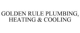 GOLDEN RULE PLUMBING, HEATING & COOLING