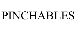 PINCHABLES