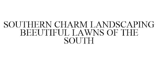 SOUTHERN CHARM LANDSCAPING BEEUTIFUL LAWNS OF THE SOUTH