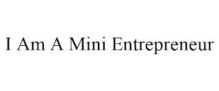 I AM A MINI ENTREPRENEUR