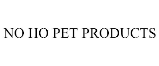 NO HO PET PRODUCTS