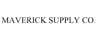 MAVERICK SUPPLY CO.