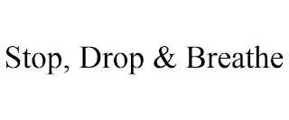 STOP, DROP & BREATHE