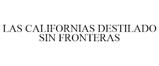 LAS CALIFORNIAS DESTILADO SIN FRONTERAS