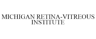 MICHIGAN RETINA-VITREOUS INSTITUTE