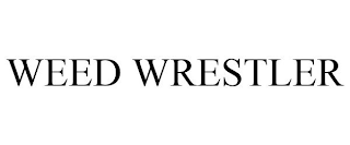 WEED WRESTLER