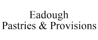 EADOUGH PASTRIES & PROVISIONS