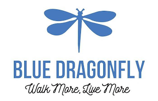 BLUE DRAGONFLY WALK MORE, LIVE MORE