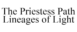 THE PRIESTESS PATH LINEAGES OF LIGHT