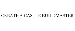 CREATE A CASTLE BUILDMASTER