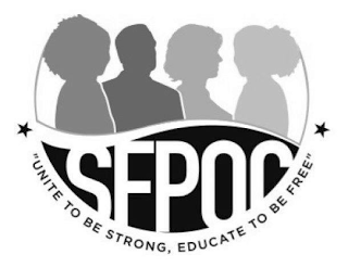 SFPOC "UNITE TO BE STRONG, EDUCATE TO BEFREE"
