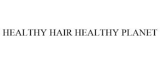 HEALTHY HAIR HEALTHY PLANET