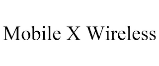 MOBILE X WIRELESS