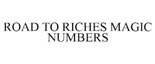 ROAD TO RICHES MAGIC NUMBERS