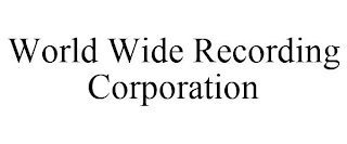 WORLD WIDE RECORDING CORPORATION