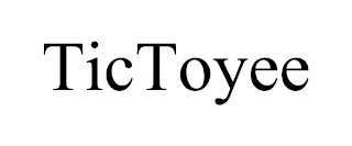 TICTOYEE