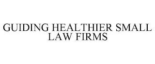 GUIDING HEALTHIER SMALL LAW FIRMS