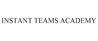 INSTANT TEAMS ACADEMY