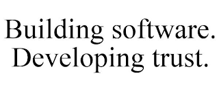 BUILDING SOFTWARE. DEVELOPING TRUST.