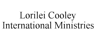 LORILEI COOLEY INTERNATIONAL MINISTRIES