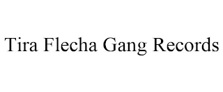 TIRA FLECHA GANG RECORDS