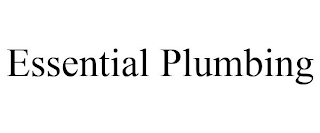 ESSENTIAL PLUMBING