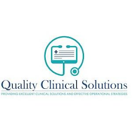 QUALITY CLINICAL SOLUTIONS PROVIDING EXCELLENT CLINICAL SOLUTIONS AND EFFECTIVE OPERATIONAL STRATEGIES