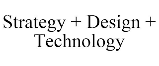 STRATEGY + DESIGN + TECHNOLOGY