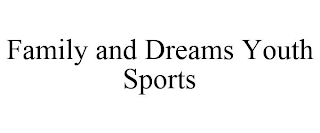 FAMILY AND DREAMS YOUTH SPORTS