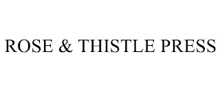 ROSE & THISTLE PRESS