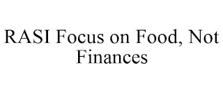 RASI FOCUS ON FOOD, NOT FINANCES