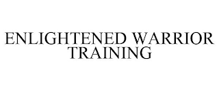 ENLIGHTENED WARRIOR TRAINING