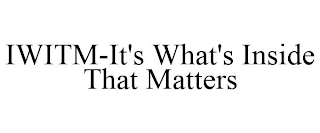 IWITM-IT'S WHAT'S INSIDE THAT MATTERS