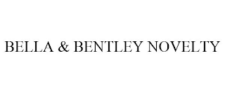 BELLA & BENTLEY NOVELTY