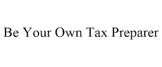 BE YOUR OWN TAX PREPARER