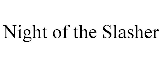 NIGHT OF THE SLASHER