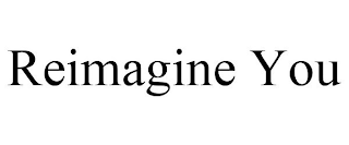 REIMAGINE YOU