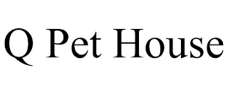 Q PET HOUSE