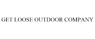 GET LOOSE OUTDOOR COMPANY