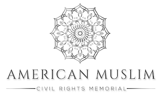 AMERICAN MUSLIM CIVIL RIGHTS MEMORIAL