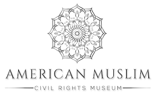 AMERICAN MUSLIM CIVIL RIGHTS MUSEUM