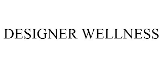 DESIGNER WELLNESS