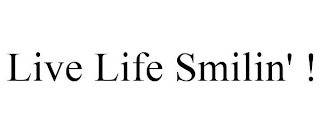 LIVE LIFE SMILIN' !